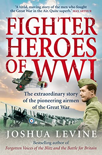 Fighter Heroes of WWI: The untold story of the brave and daring pioneer airmen of the Great War von Collins